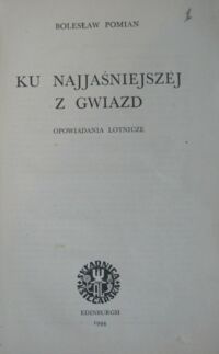 Zdjęcie nr 2 okładki Pomian Bolesław Ku najjaśniejszej z gwiazd. Opowiadania lotnicze.