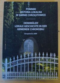 Miniatura okładki  Pomniki. Historia lokalna w gminie Chrzastowice. Denkmaler. Lokale Geschichte in der Gemeinde Chronstau.