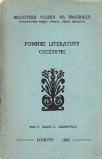 Miniatura okładki  Pomniki literatury ojczystej. Tom V. Zeszyt 2. Kasprowicz. /Biblioteka Polska na Emigracji. Wyd.Urzędu Oświaty i Spraw Szkolnych/