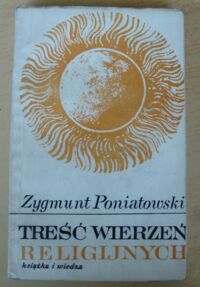 Miniatura okładki Poniatowski Zygmunt Treść wierzeń religijnych.