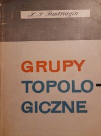 Miniatura okładki Pontriagin S.I. Grupy topologiczne. 