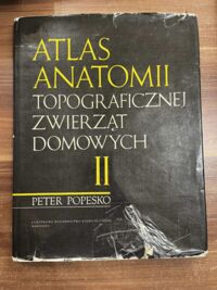 Miniatura okładki Popesko Peter Atlas anatomii topograficznej zwierząt domowych. Tom II.: Tułów.