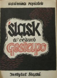 Miniatura okładki Popiołek Kazimierz Śląsk w oczach Gestapo. /Polski Śląsk Seria II, 8./