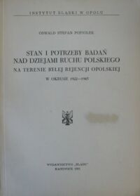 Miniatura okładki Popiołek Oswald Stefan Stan i potrzeby badań nad dziejami ruchu polskiego na terenie byłej rejencji opolskiej w okresie 1922-1945.