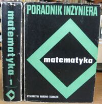 Miniatura okładki  Poradnik inżyniera. Matematyka. Tom I-II.