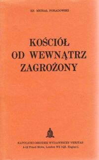 Miniatura okładki Poradowski Michał ks. Kościół od wewnątrz zagrożony.