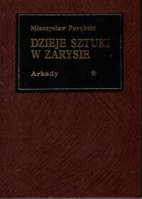 Miniatura okładki Porębski Mieczysław Dzieje sztuki w zarysie. T.I. Od paleolitu po wieki średnie.