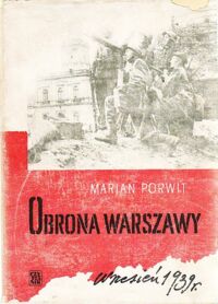 Miniatura okładki Porwit Marian Obrona Warszawy. Wrzesień 1939 r. Wspomnienia i fakty.