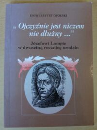 Miniatura okładki Pośpiech Jerzy /red./ Ojczyźnie jest niczem nie dłużny... Józefowi Lompie w dwusetną rocznicę urodzin.