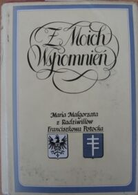 Miniatura okładki Potocka Maria Małgorzata z Radziwiłłów Franciszkowa Z moich wspomnień. (Pamiętnik).