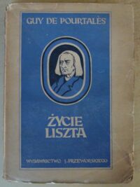 Miniatura okładki Pourtales Guy de /wstęp J. Iwaszkiewicz/ Życie Liszta.