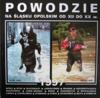 Miniatura okładki  Powodzie na Śląsku Opolskim od XII do XX w. Powódź w 1997 roku.