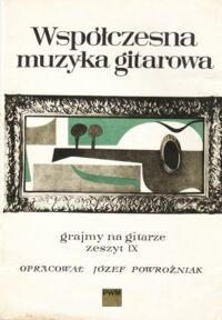 Miniatura okładki Powroźniak Józef /opr./ Współczesna muzyka gitarowa. Grajmy na gitarze. Zeszyt IX.