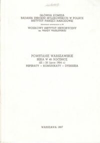 Miniatura okładki  Powstanie warszawskie. Sesja w 40. rocznicę (25 i 26 lipca 1984r.) Referaty-Komunikaty-Dyskusja.