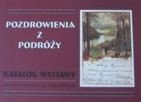 Miniatura okładki  Pozdrowienia z podróży. Pocztówki ze zbioru Kazimierza Kempińskiego. Wrocław maj-czerwiec 1999.