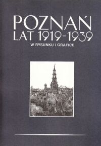 Miniatura okładki  Poznań lat 1919-1939 w rysunku i grafice.