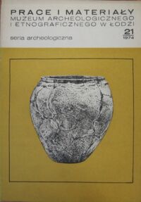 Miniatura okładki  Prace i materiały Muzeum Archeologicznego i Etnograficznego w Łodzi. Seria archeologiczna. Nr 21. 