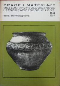 Miniatura okładki  Prace i materiały Muzeum Archeologicznego i Etnograficznego w Łodzi. Seria archeologiczna. Nr 24. 