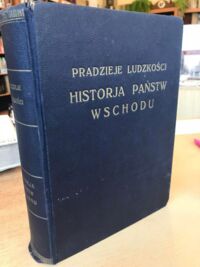 Miniatura okładki  Pradzieje ludzkości i historja państw wschodu. /Wielka Historja Powszechna Tom I/.