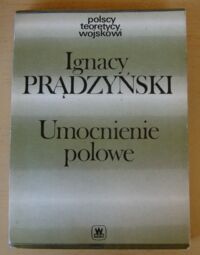 Miniatura okładki Prądzyński Ignacy Umocnienia polowe./Polscy Teoretycy Wojskowi/