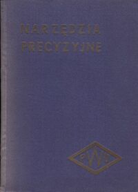 Miniatura okładki  Precyzyjne narzędzia tnące i pomiarowe. Sprawdziany. Przyrządy warsztatowe. Państwowe Wytwórnie Uzbrojenia w Warszawie. Katalog nr 23.