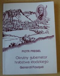 Miniatura okładki Pregiel Piotr Okrutny gubernator hrabstwa kłodzkiego Generał Fouque. /Biblioteka Regionalna - Biografie 2/