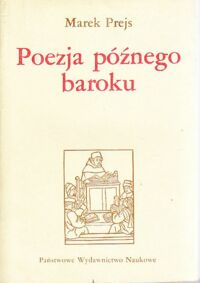 Miniatura okładki Prejs Marek Poezja późnego baroku. Główne kierunki przemian. /Seria z bakałarzem/