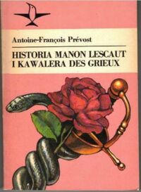 Miniatura okładki Prevost Antoine-Francois  Historia Manon Lescaut i kawalera Des Grieux. /Koliber/