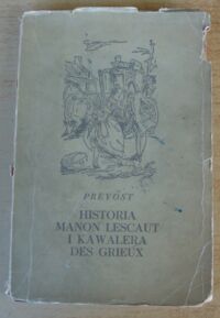 Miniatura okładki Prevost Antoine-Francois /ilustr. Antoni Uniechowski/ Historia Manon Lescaut i kawalera Des Grieux.