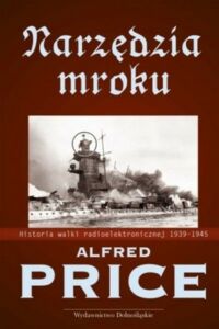 Miniatura okładki Price Alfred Narzędzia mroku. Historia walki radioelektronicznej 1939-1945.