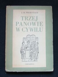 Miniatura okładki Priestley J.B. Trzej panowie w cywilu.