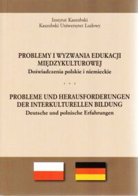 Miniatura okładki  Problemy i wyzwania edukacji międzykulturowej. Doświadczenia polskie i niemieckie.