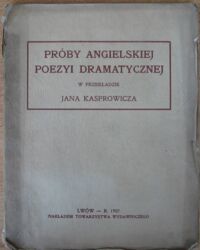 Miniatura okładki  Próby angielskiej poezyi dramatycznej. w przekładzie Jana Kasprowicza. **Robert Browning: Na balkonie *** William Butler Yeats: Księżniczka Kasia. 