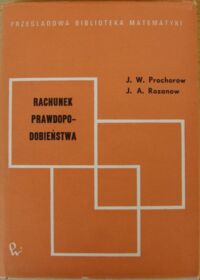 Miniatura okładki Prochorow J.W., Rozanow J.A. Rachunek prawdopodobieństwa. /Przeglądowa Biblioteka Matematyki/