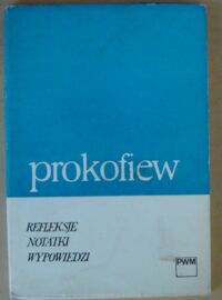 Miniatura okładki Prokofiew Sergiusz Refleksje, notatki, wypowiedzi.