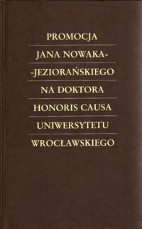 Miniatura okładki  Promocja Jana Nowaka-Jeziorańskiego na doktora honoris causa Uniwersytetu Wrocławskiego.