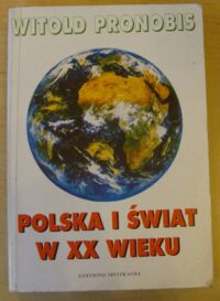 Miniatura okładki Pronobis Witold Polska i świat w XX wieku.