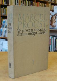 Miniatura okładki Proust Marcel /przeł. Rogoziński Julian/ W poszukiwaniu straconego czasu. Tom VII. Czas odnaleziony.