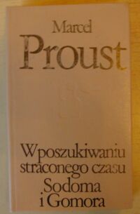 Miniatura okładki Proust Marcel W poszukiwaniu straconego czasu. Tom IV. Sodoma i Gomora. /Biblioteka Klasyki Polskiej i Obcej/