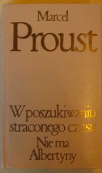 Miniatura okładki Proust Marcel W poszukiwaniu straconego czasu. Tom VI. Nie ma Albertyny. /Biblioteka Klasyki Polskiej i Obcej/