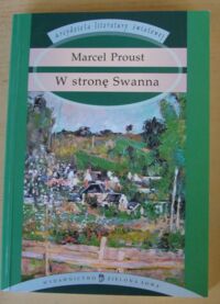 Miniatura okładki Proust Marcel W poszukiwaniu straconego czasu. W stronę Swanna. /Arcydzieła Literatury Światowej/