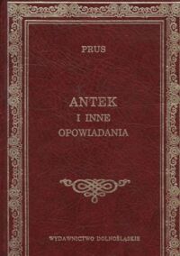 Miniatura okładki Prus Bolesław Antek i inne opowiadania. /Biblioteka Klasyki/