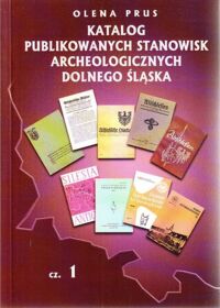 Miniatura okładki Prus Olena Katalog publikowanych stanowisk archeologicznych Dolnego Śląska. Cz.1.