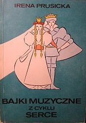 Miniatura okładki Prusicka Irena Bajki muzyczne z cyklu serce.