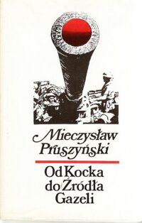 Miniatura okładki Pruszyński Mieczysław Od Kocka do Źródła Gazeli.