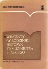 Miniatura okładki Pryszczewska - Kozłub Adela Wincenty Ogrodziński historyk piśmiennictwa śląskiego.