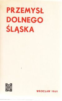 Miniatura okładki  Przemysł Dolnego Śląska. /Roczniki Dolnośląskie. Tom I/