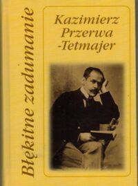 Miniatura okładki Przerwa-Tetmajer Kazimierz Błękitne zadumanie.