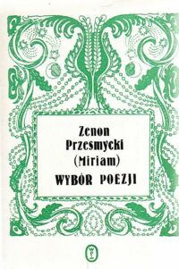 Miniatura okładki Przesmycki Zenon (Miriam) Wybór poezji. /Biblioteka Poezji Młodej Polski/