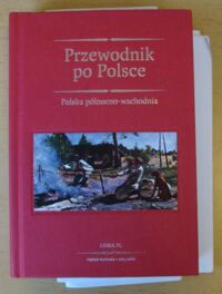 Miniatura okładki  Przewodnik po Polsce w 4 tomach. Tom I. Polska północno-wschodnia. 16 map i 4 plany miast.